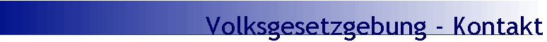 Volksgesetzgebung - Kontakt